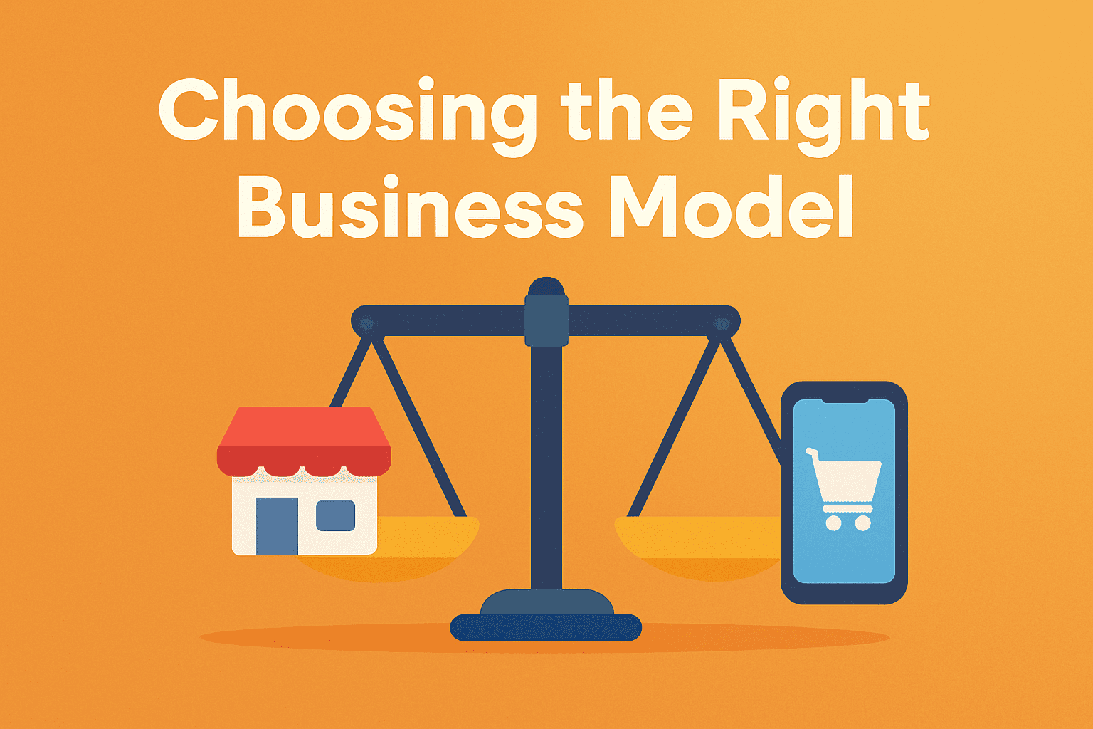 Choosing the Right Business Model